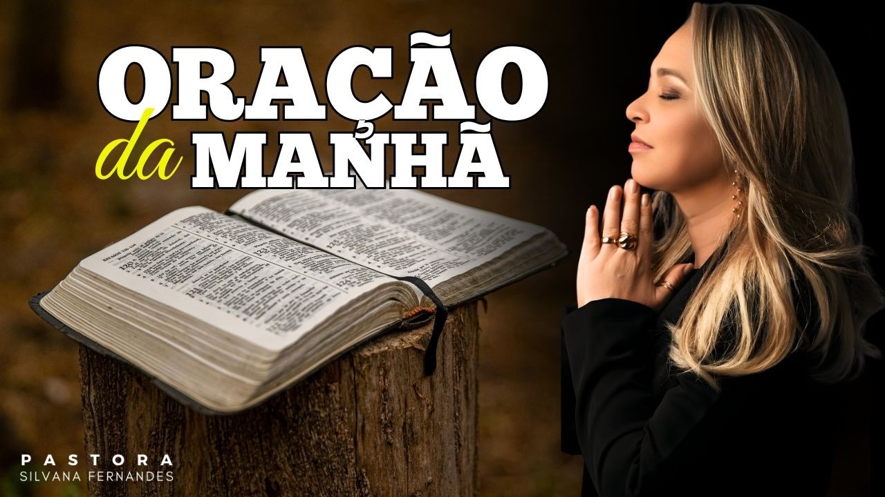 ORAÇÃO DO DIA | ORAÇÃO DO DIA COM PASTORA SILVANA FERNANDES