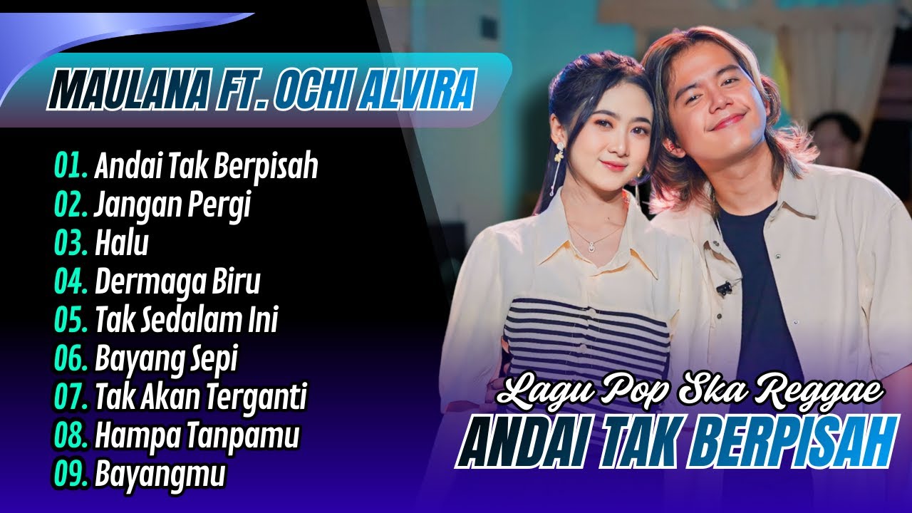 Maulana Ardiansyah Ft. Ochi Alvira - ANDAI TAK BERPISAH - JANGAN PERGI | HALU || LAGU POP SKA REGGAE