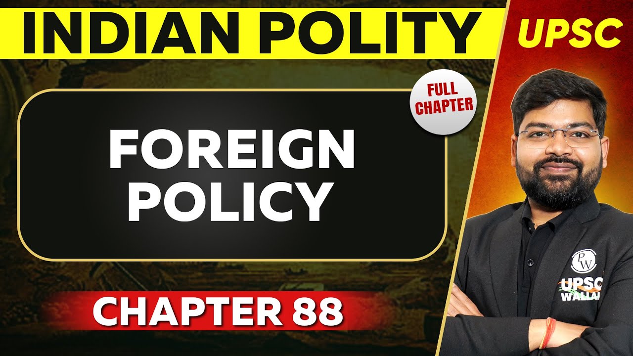 Foreign Policy FULL CHAPTER | Indian Polity - Chapter 88 | UPSC Preparation ⚡