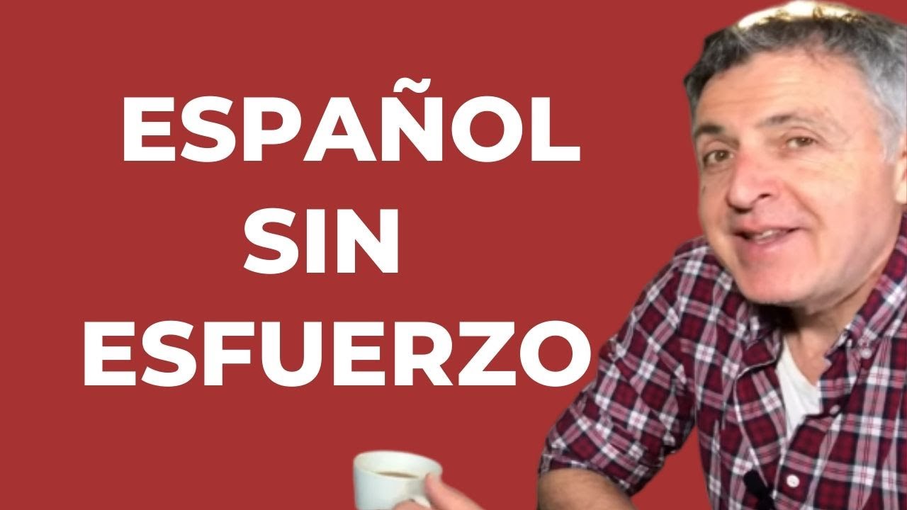 Aprender español sin esfuerzo | Learning Spanish Effortlessly | DCJ #9