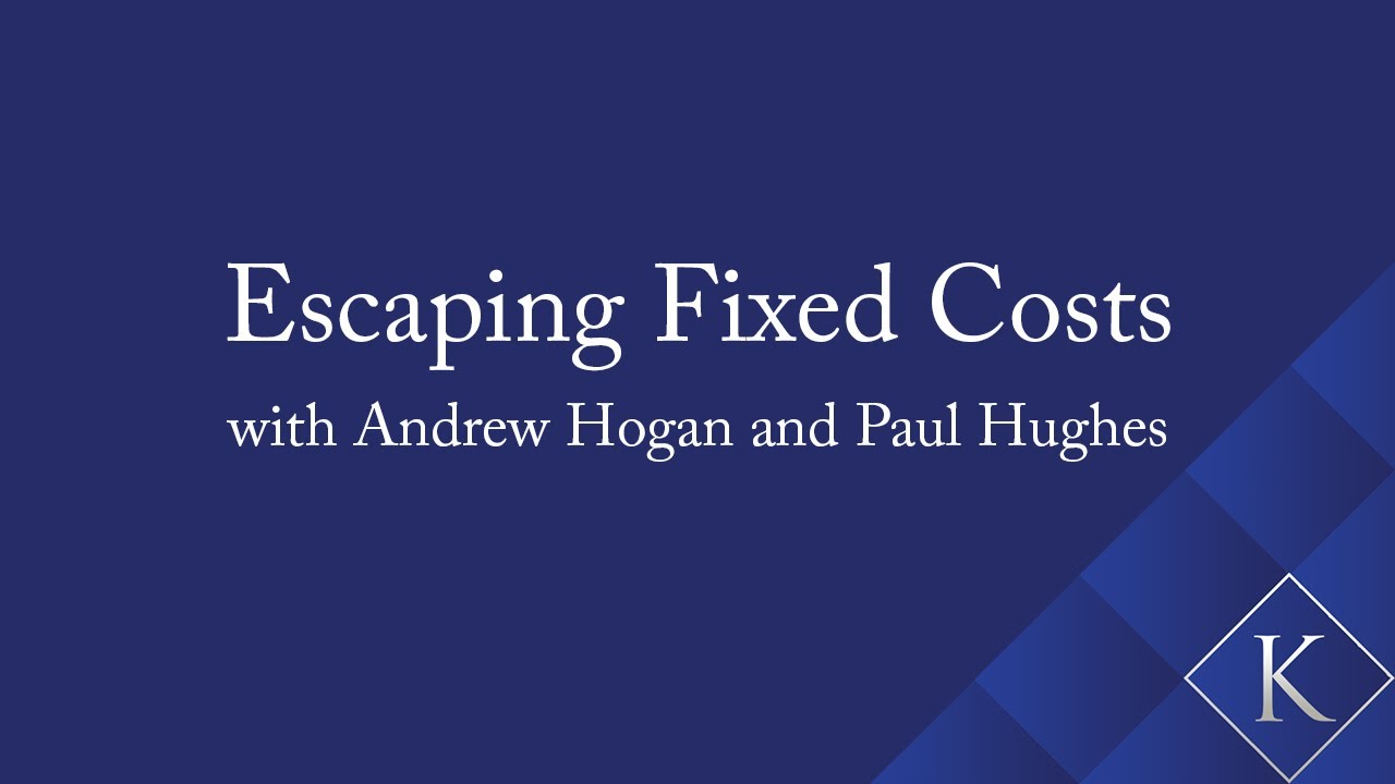 Escaping Fixed Costs with Andrew Hogan and Paul Hughes