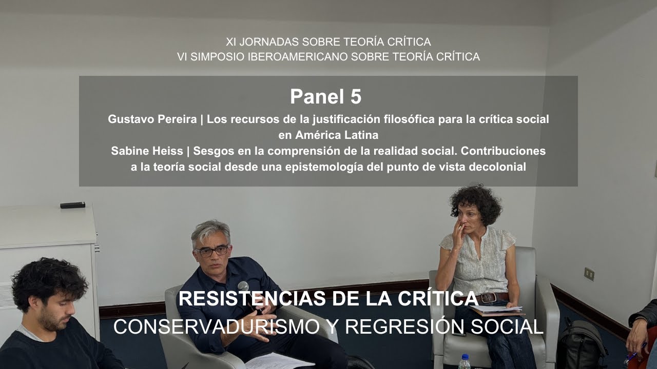 Panel 5 | Gustavo Pereira & Sabine Heiss | XI Jornadas sobre Teoría Crítica