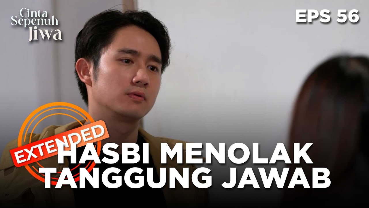 Hasbi Menolak Untuk Tanggung Jawab - CINTA SEPENUH JIWA | EPS. 56 EXTENDED VERSION