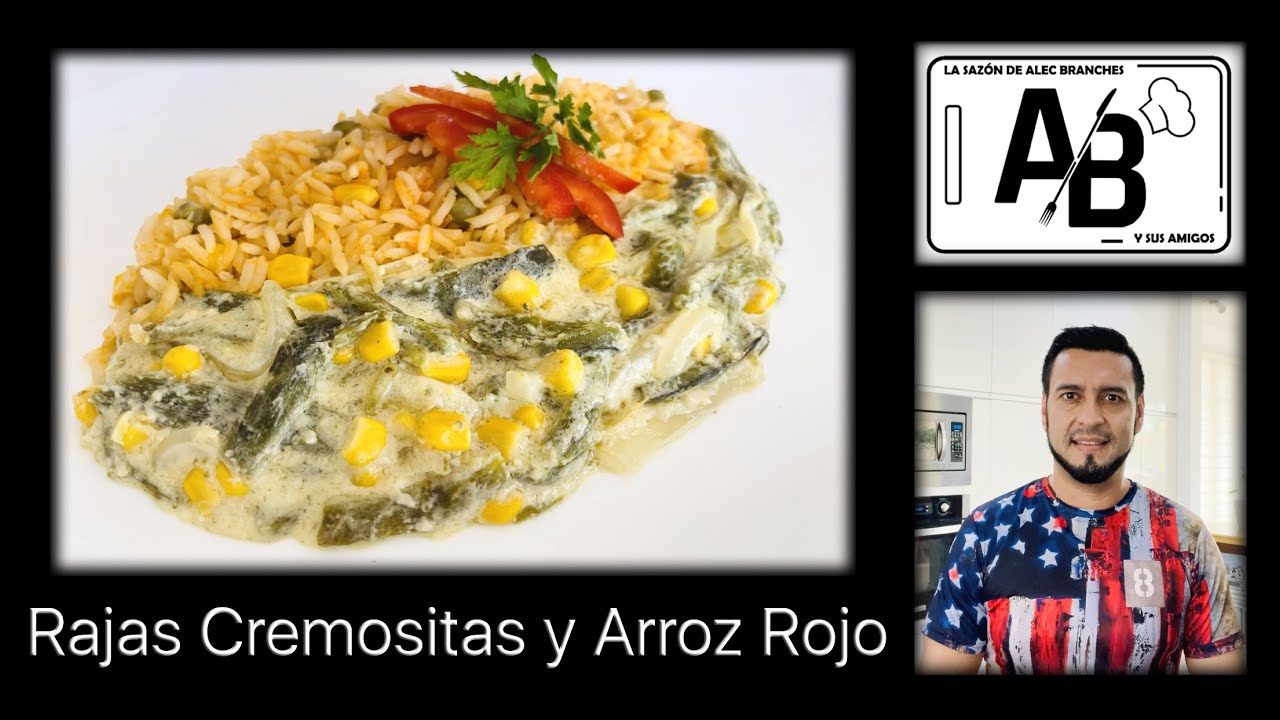 Rajas cremositas a mi estilo y Arroz rojo