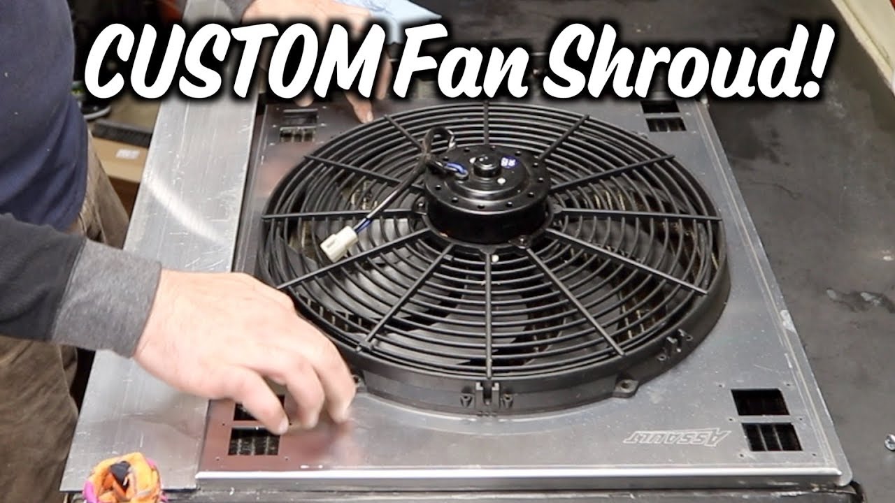 5.16 Custom Fan Shroud!