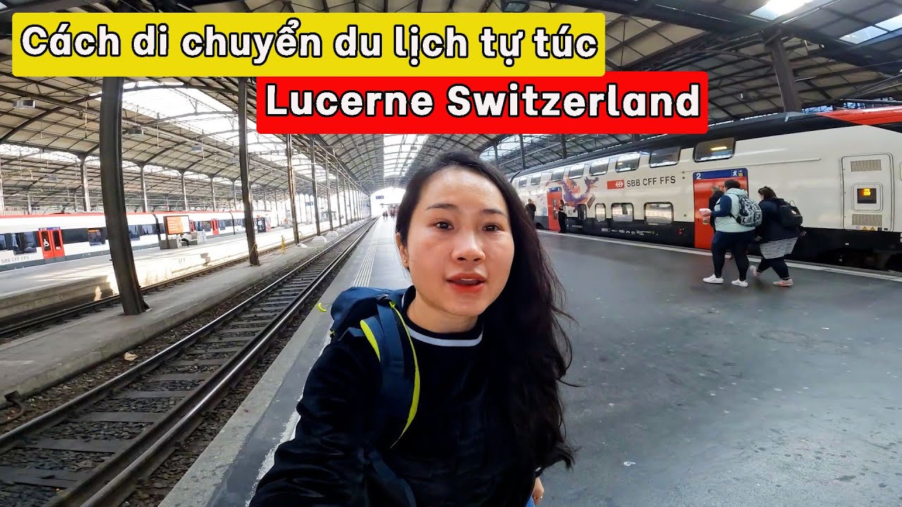 Du lịch Thụy Sĩ tự túc kinh nghiệm đi tàu | Travel to Luzern Switzerland | Kim Ngan Swiss #53