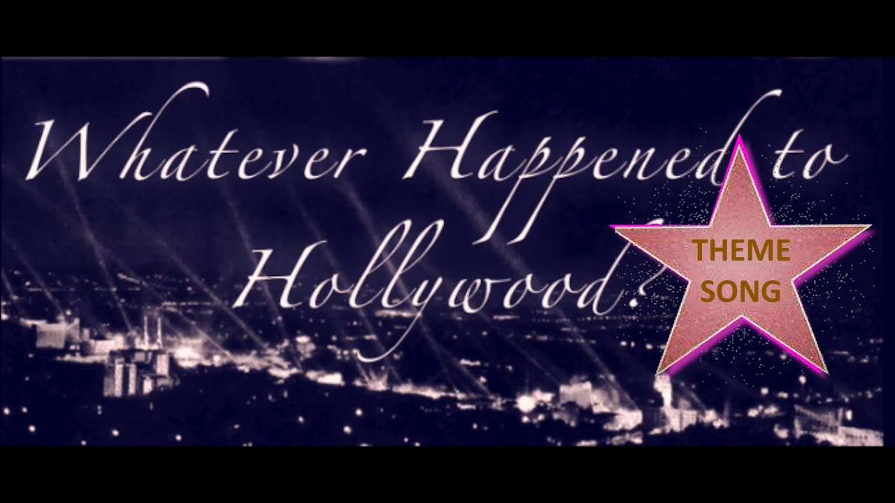Whatever Happened to Hollywood? Theme Song