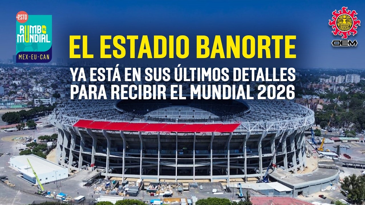 El Estadio Azteca entra en la última etapa de su remodelación a 100 días del Mundial 2026