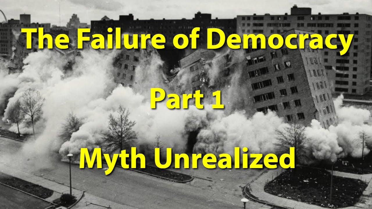 The Failure of Democracy - Part 1