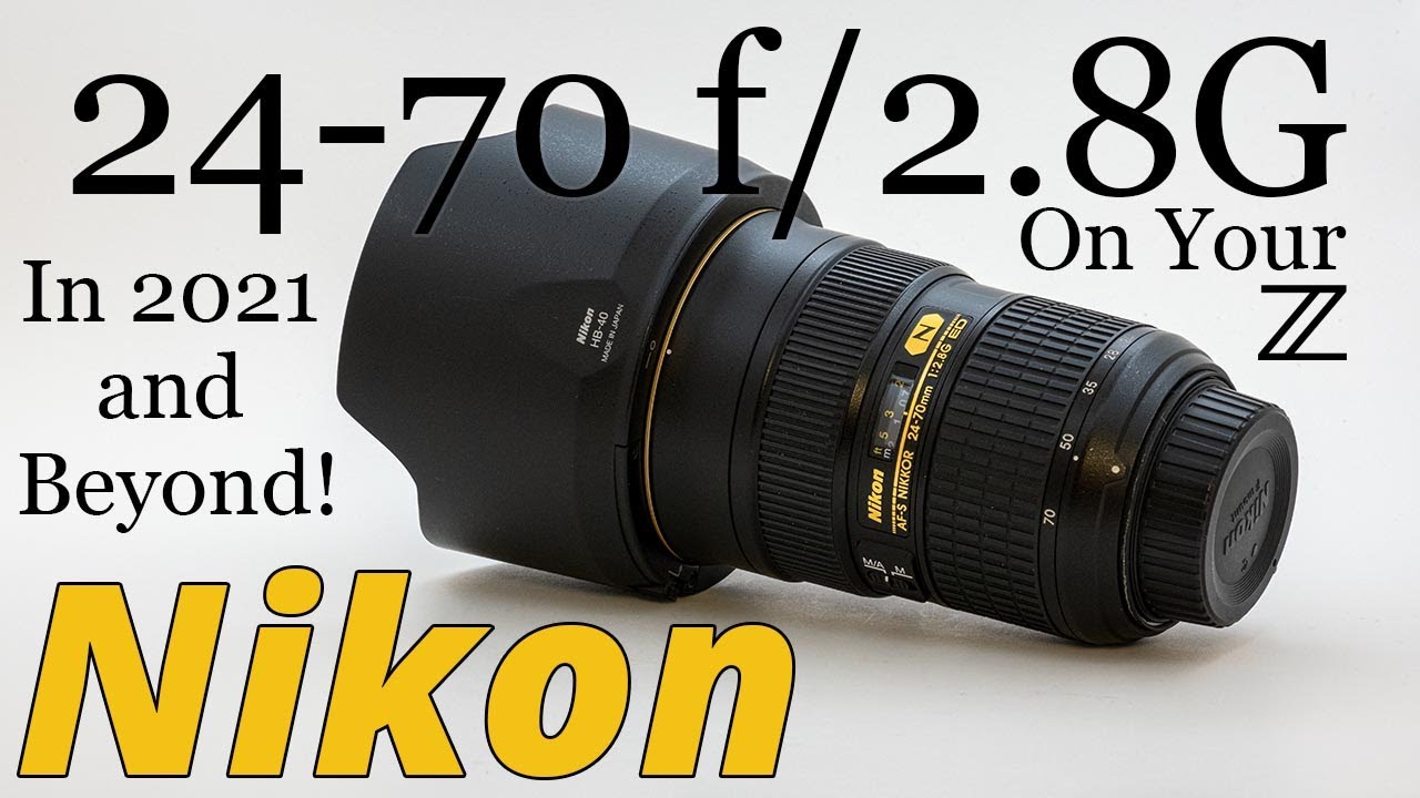 Nikon 24-70 f/2.8G Review for 2021 & Beyond on F & Z Mounts!