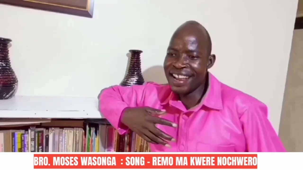 REMO MA KWERE  NOCHUERO BY BRO.  MOSES WASONGA