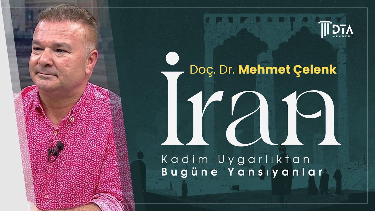 Doç. Dr. Mehmet ÇELENK, ''İran: Kadim Uygarlıktan Bugüne Yansıyanlar''