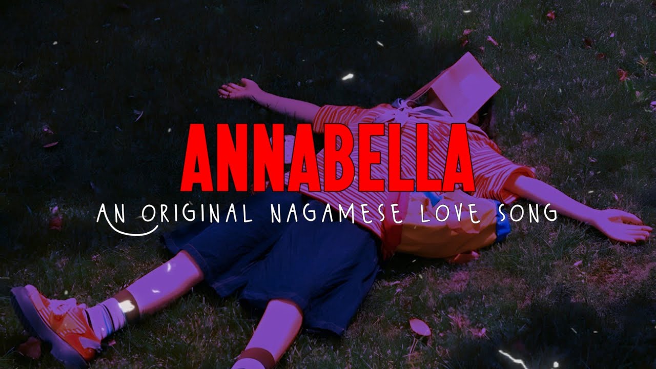 Nagamese love song - Annabella || An original nagamese love song || Nagaland 