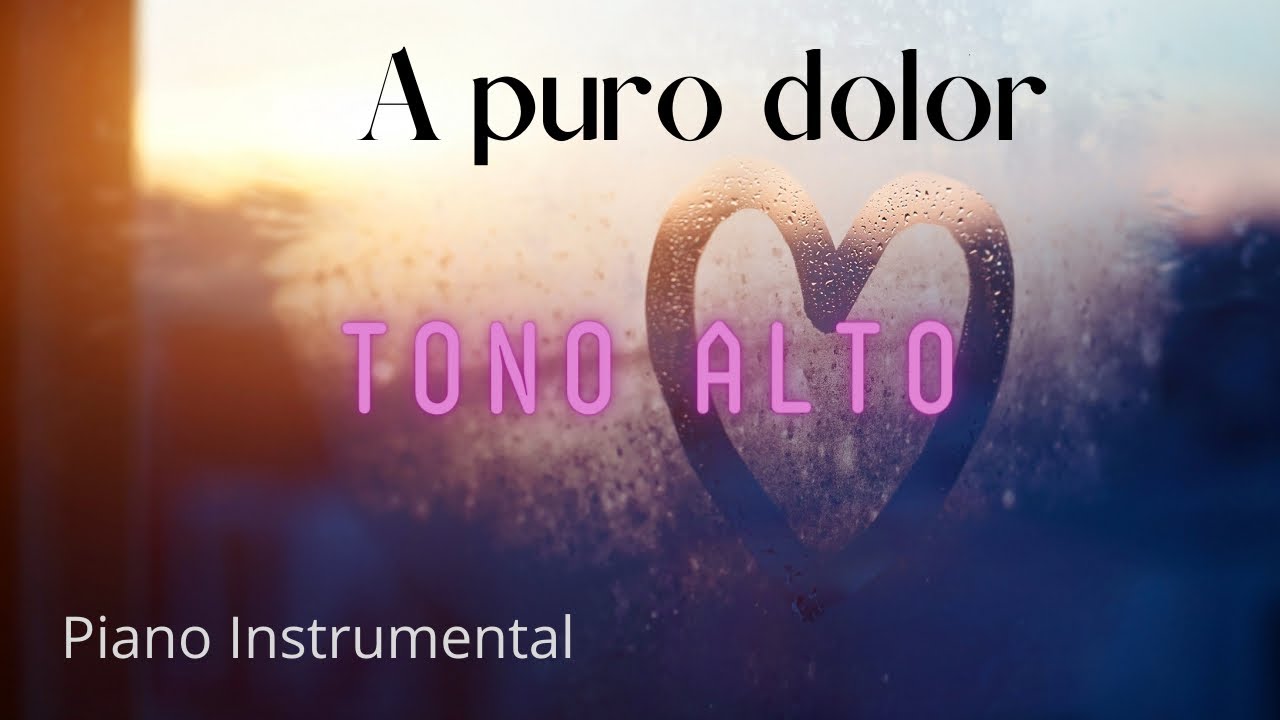 A puro dolor TONO ALTO! 