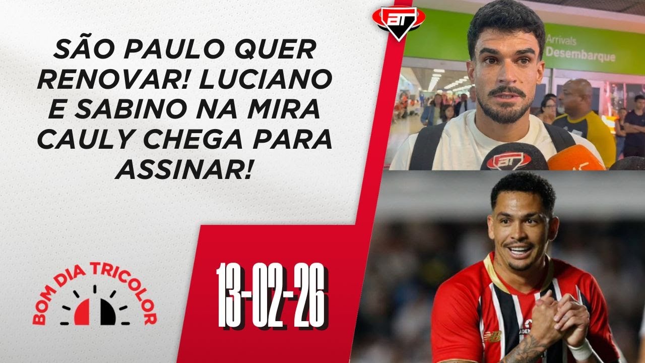 Cauly chegou para assinar e São Paulo avança por renovações de Luciano e Sabino  | Bom Dia Tricolor