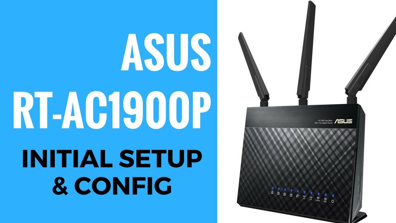 ASUS AC1900 RT-AC1900P Initial Setup And Config