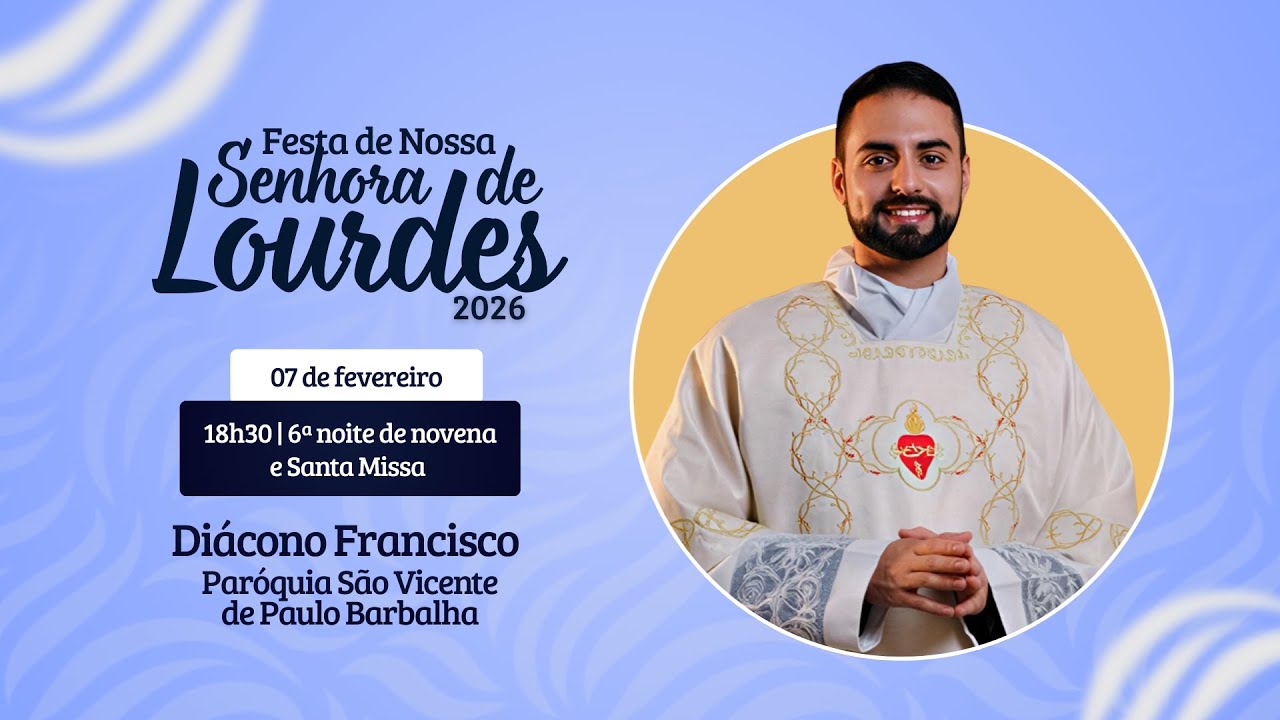 6ª Noite da Novena e Santa Missa | Festa de Nossa Senhora de Lourdes 2026