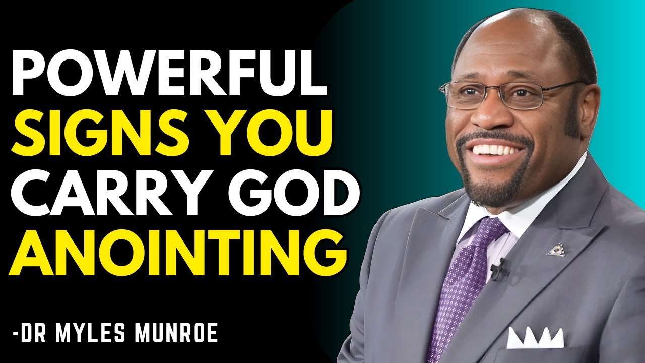 Signs That You Carry a Powerful Anointing from God | Myles Munroe Teaching