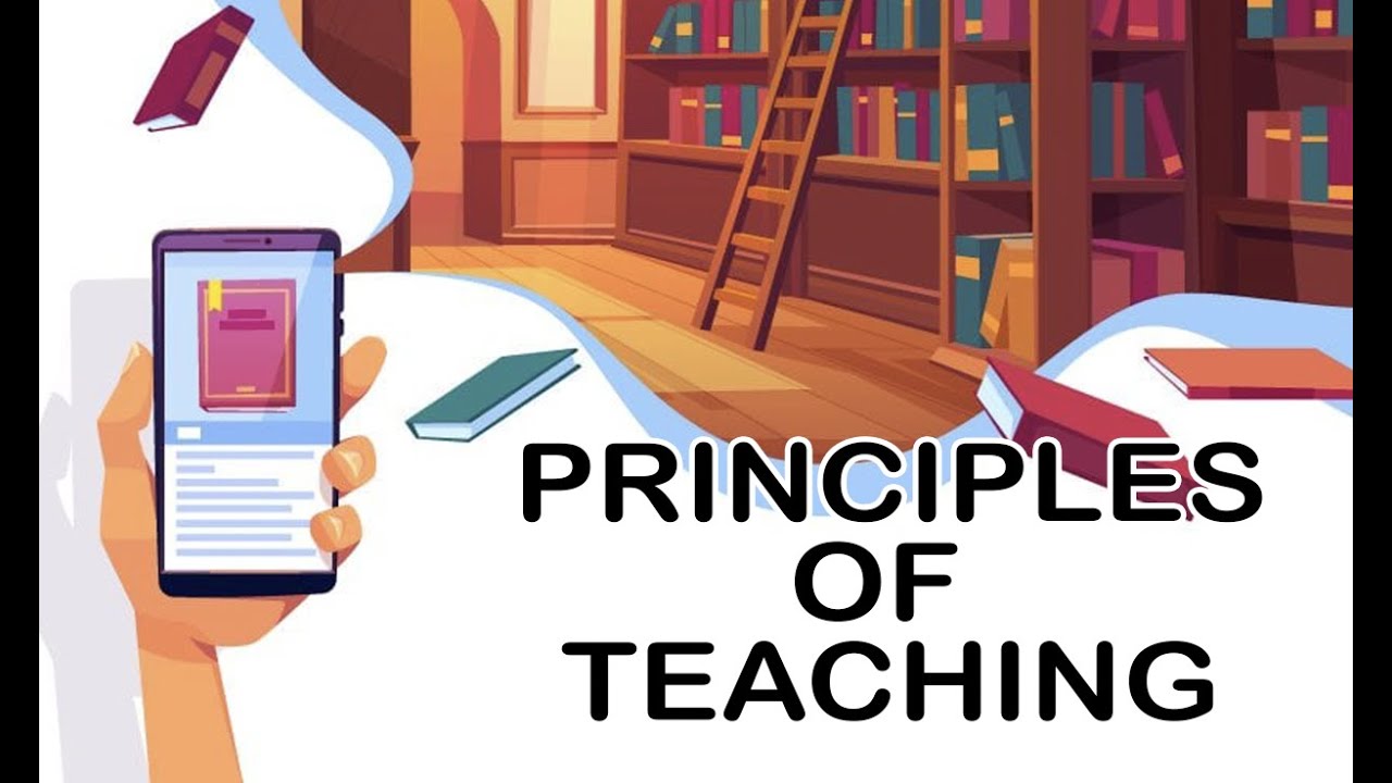 PRINCIPLES OF TEACHING (Part 1)