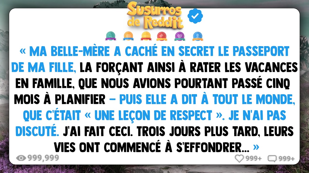 Ma belle-mère A CACHÉ EN SECRET LE PASSEPORT DE MA FILLE, la forçant ainsi à rater les vacances...