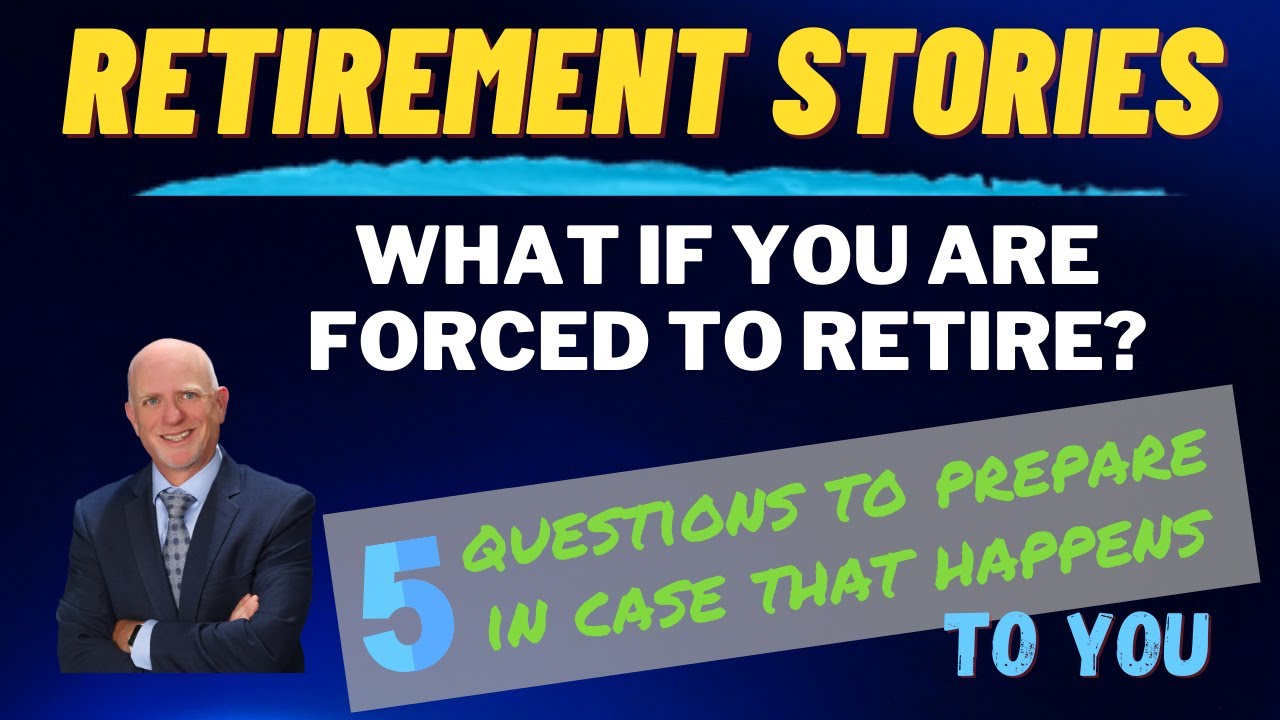 What if you are forced to Retire (Earlier than you intended)