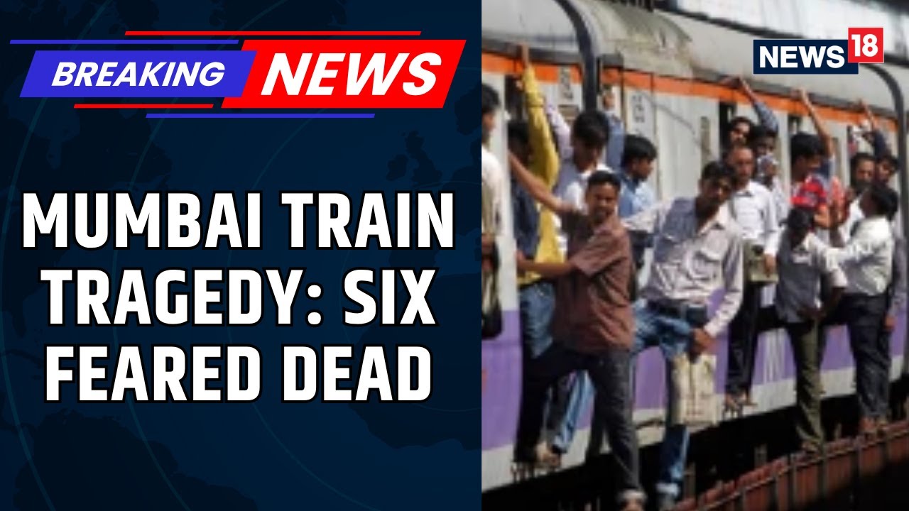 Mumbai Local: Six Feared Dead After Passengers Fall Off Overcrowded Local Train In Mumbai | News18