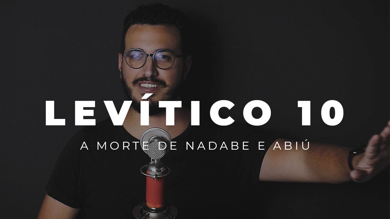Levítico 10 | A morte de Nadabe e Abiú