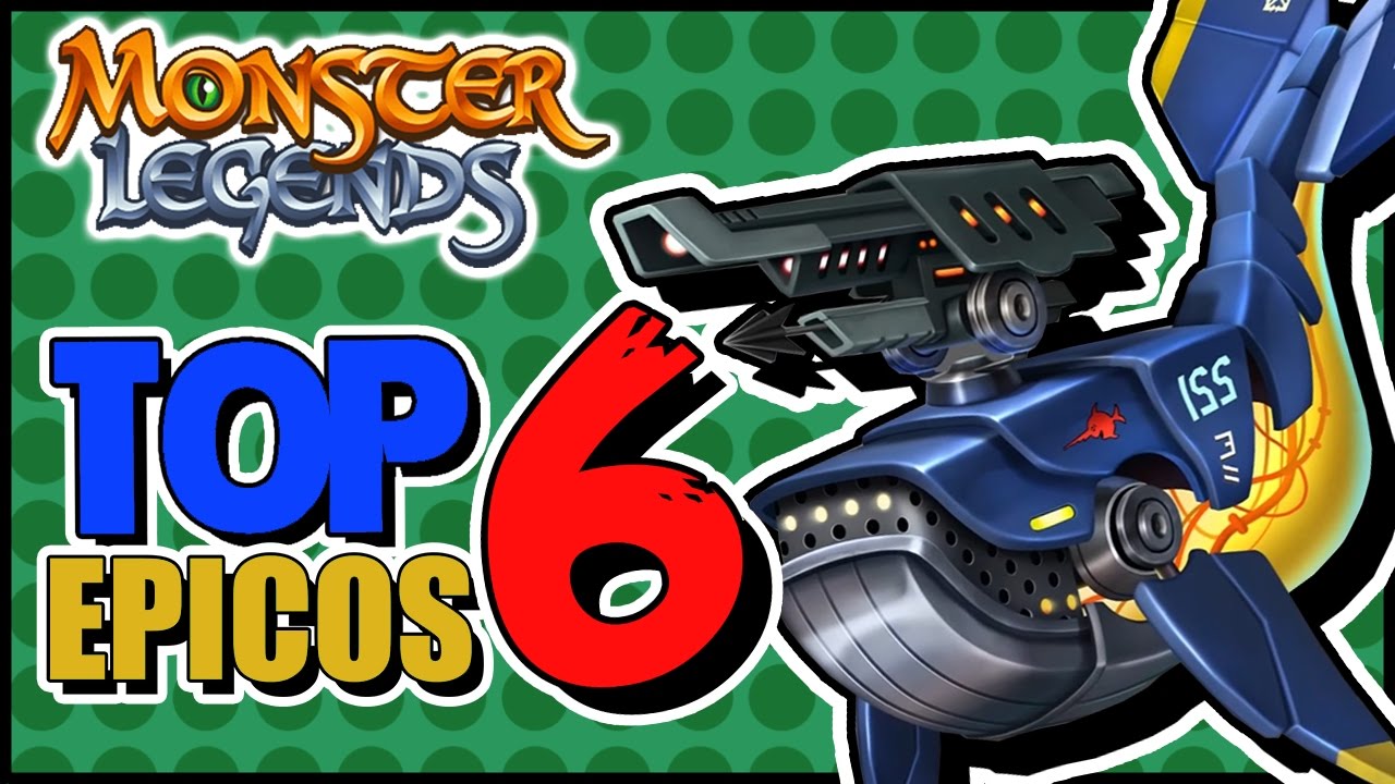 TOP 6 MEJORES MONSTRUOS EPICOS!! - MONSTER LEGENDS RANKING
