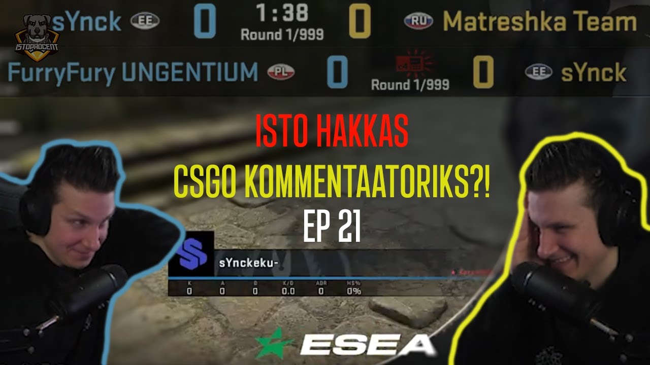 ISTO Hakkas CSGO Kommentaatoriks?! || Season 5 || EP 21 || Stream highlights