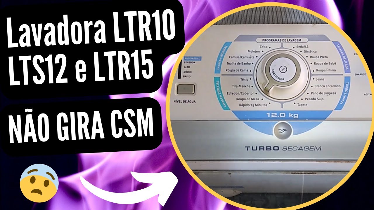 Lavadora ltr10, lts12 e ltr15 não gira csm