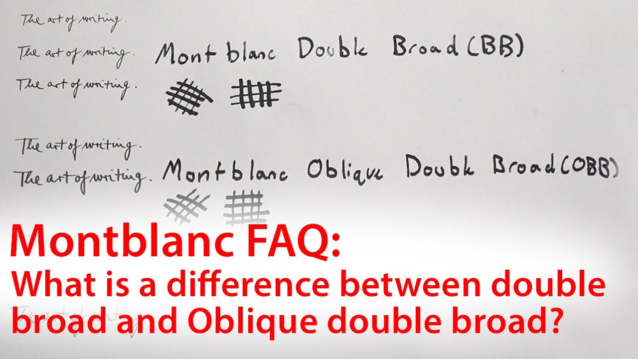 Montblanc FAQ - What is a difference between double broad and Oblique double broad.