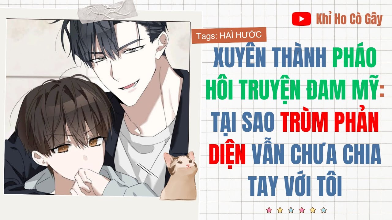 XUYÊN THÀNH PHÁO HÔI TRUYỆN ĐAM MỸ: TẠI SAO TRÙM PHẢN DIỆN VẪN CHƯA CHIA TAY VỚI TÔI | BOY LOVE