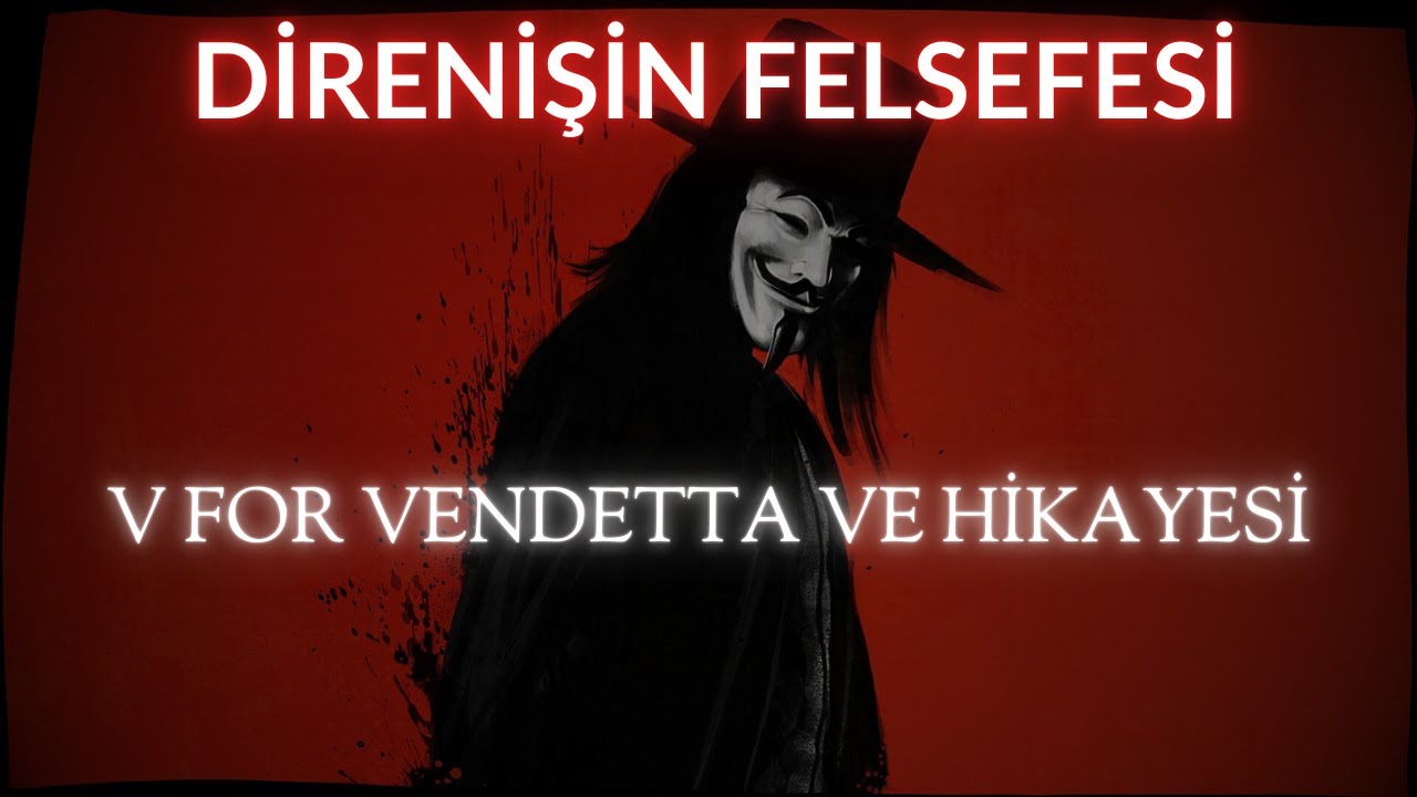Fikirlere Kurşun İşlemez ! V For Vendetta | Hikayesi ve Felsefesi