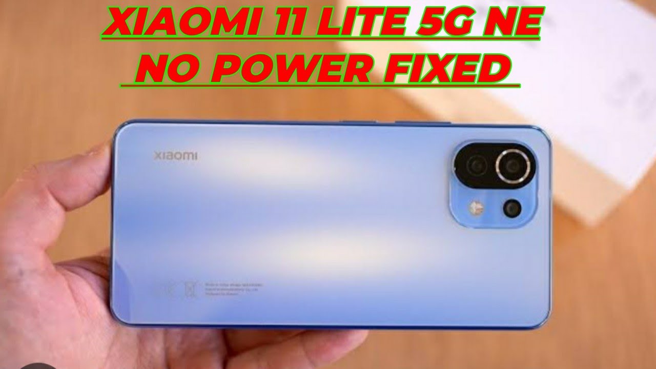 XIAOMI 11 LITE 5G NE NO POWER REPAIR TIPS