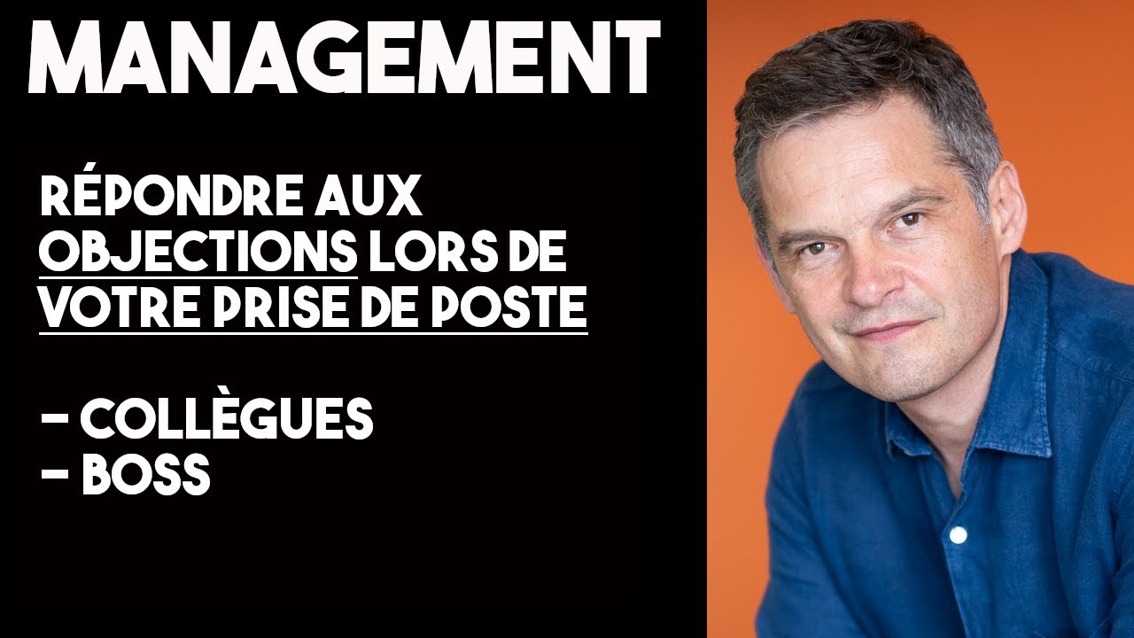 Prise de poste MANAGER : La m&eacute;thode pour r&eacute;pondre aux objections