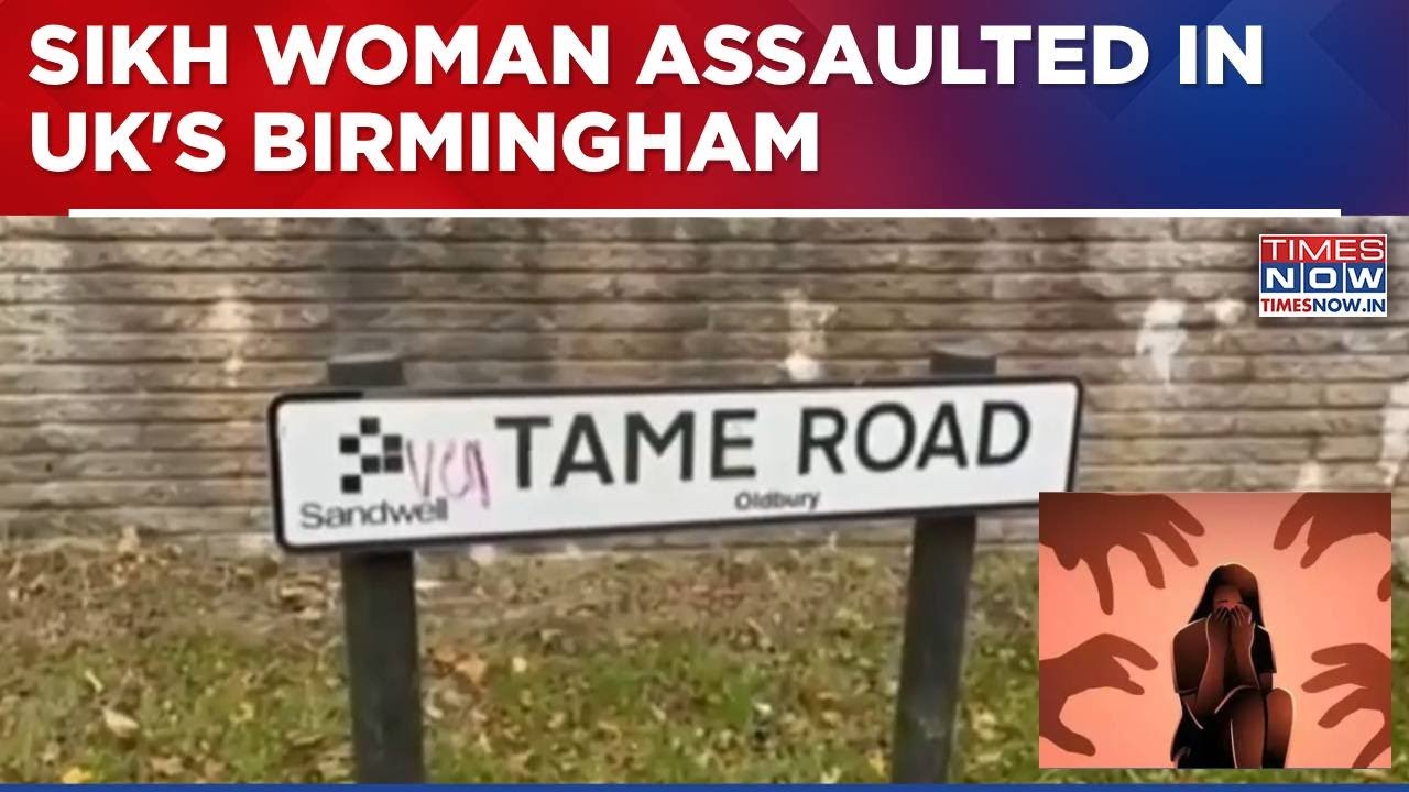 Sikh Woman In Her 20s Assaulted In UK's Birmingham, Culprits On Run; Probe Underway | Ground Report