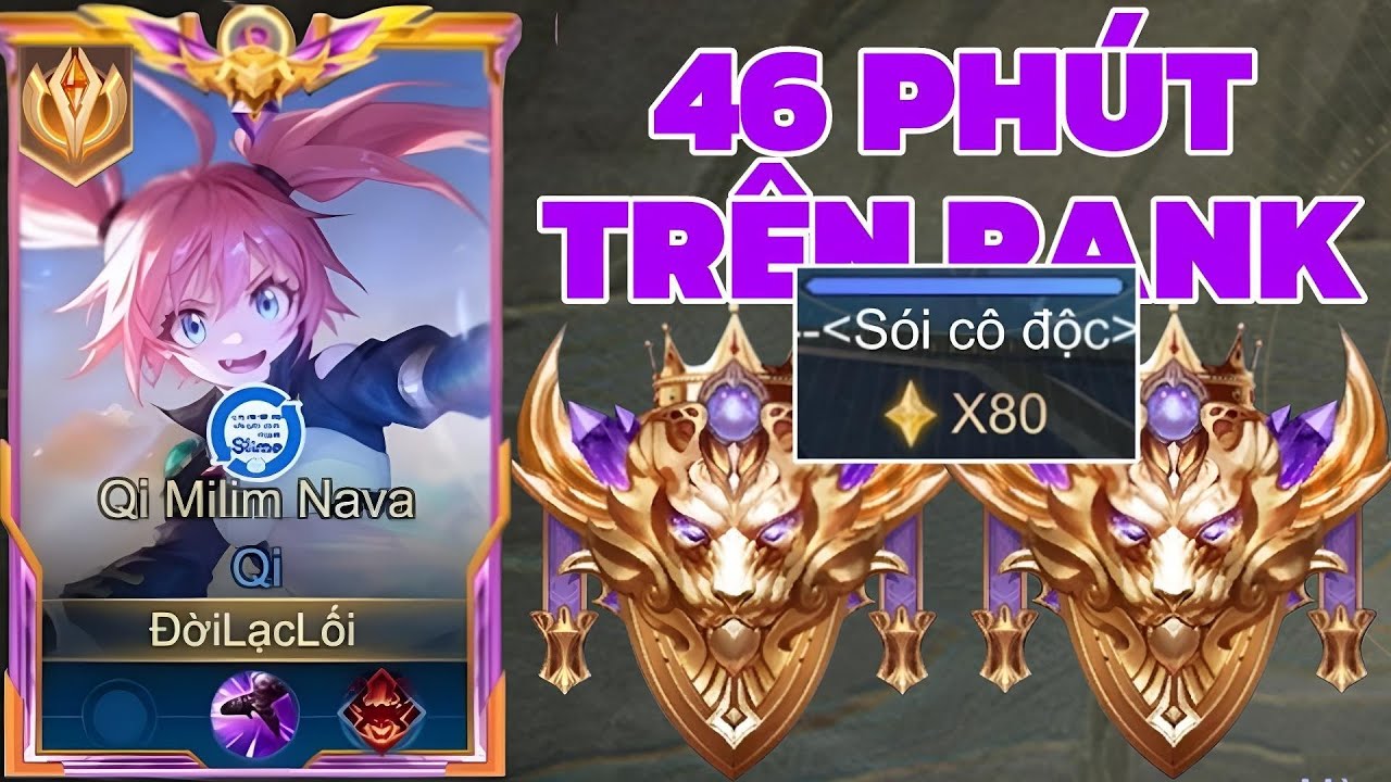 46 Phút ( Sói Cô Độc ) Cho Những Trận Đấu Lên Chiến Tướng 80 Sao Với Skin Qi Milim Nava