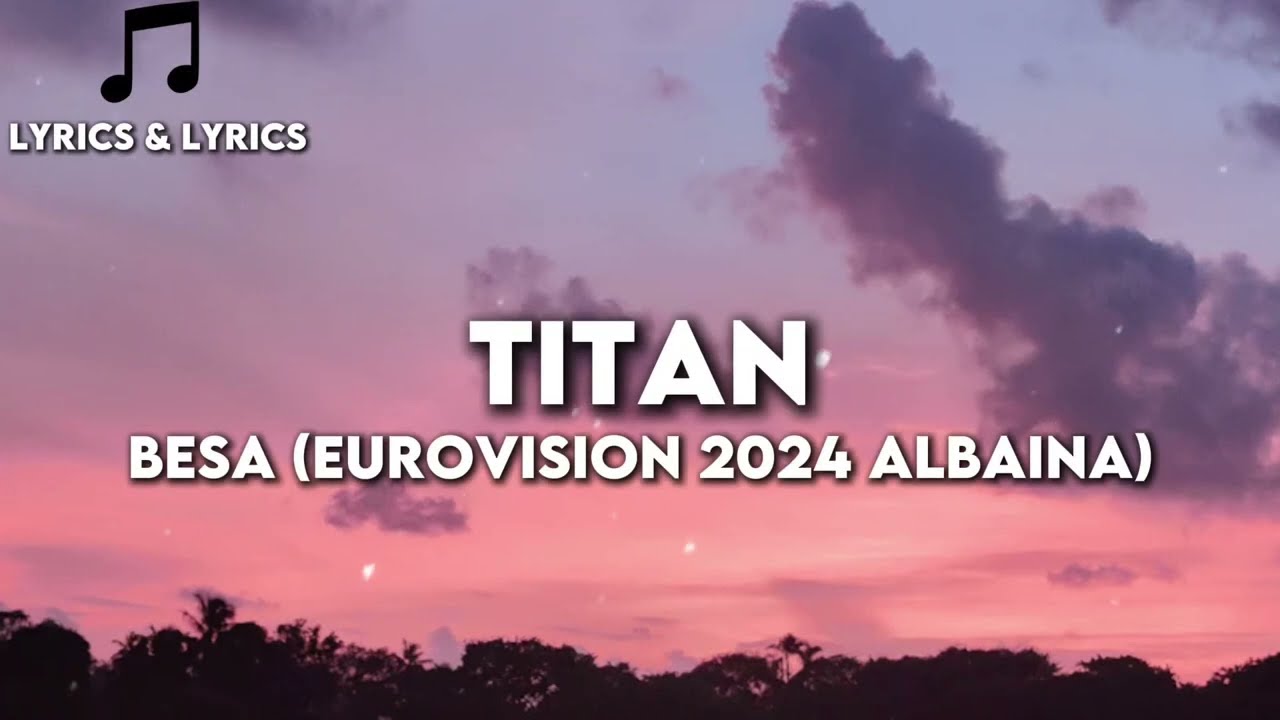 (EUROVISON 2024 ALBANIA) Titan - BESA (Lyrics)