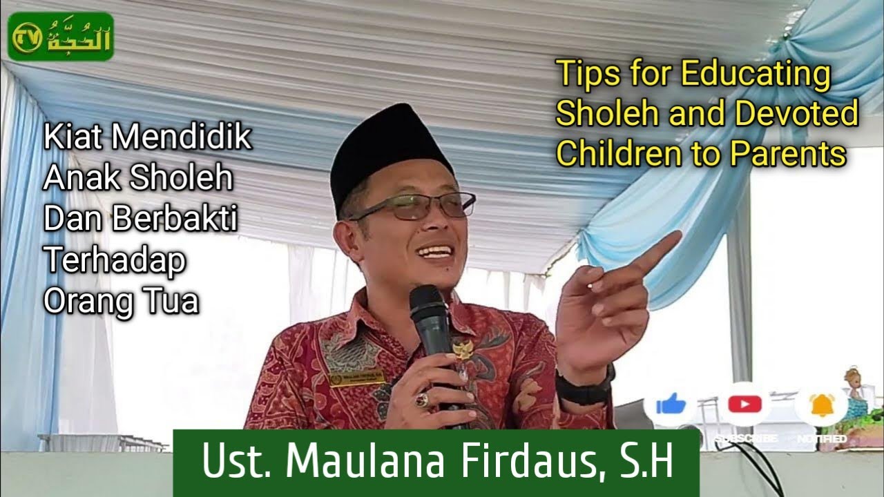TIPS MENDIDIK ANAK SHOLEH DAN BERBAKTI TERHADAP ORANG TUA USTADZ MAULANA FIRDAUS, S.H