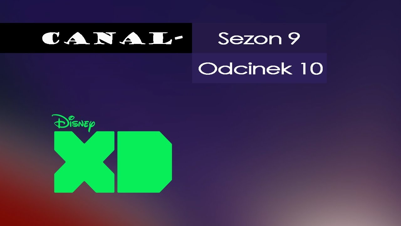 Canal- #153 SE9EP10 - Disney XD Polska