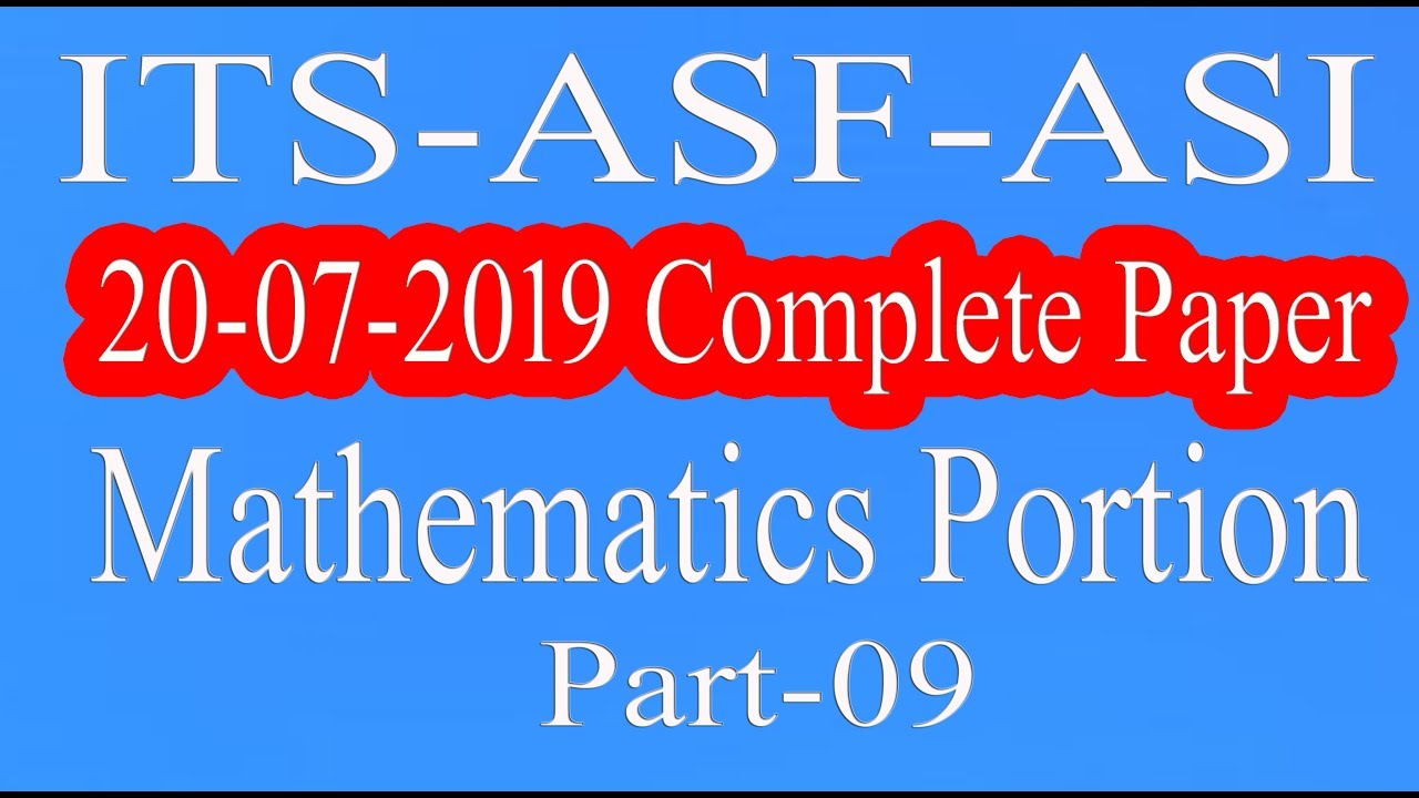 ASF : ASI Complete Paper | ITS ASF |  20 July 2019 | ITS Answer key | Mathe portion | part - 09