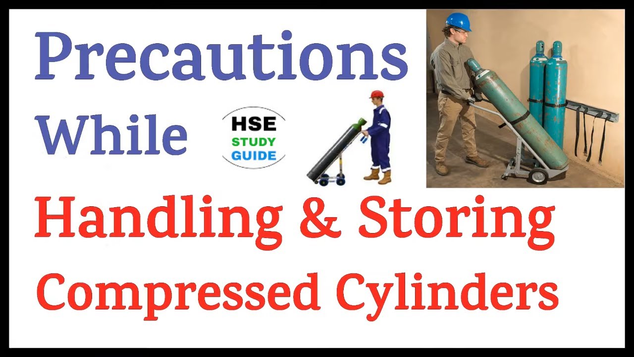 Compressed Gas Cylinder Safety | Compressed Cylinder Handling & Storage Precautions |HSE STUDY GUIDE