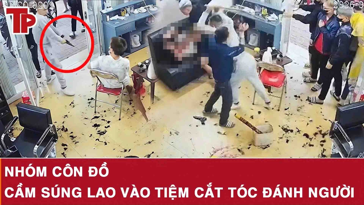Tối 15/2:Điều tra nhóm côn đồ cầm súng lao vào tiệm cắt tóc đánh người, camera ghi lại cảnh phẫn nộ