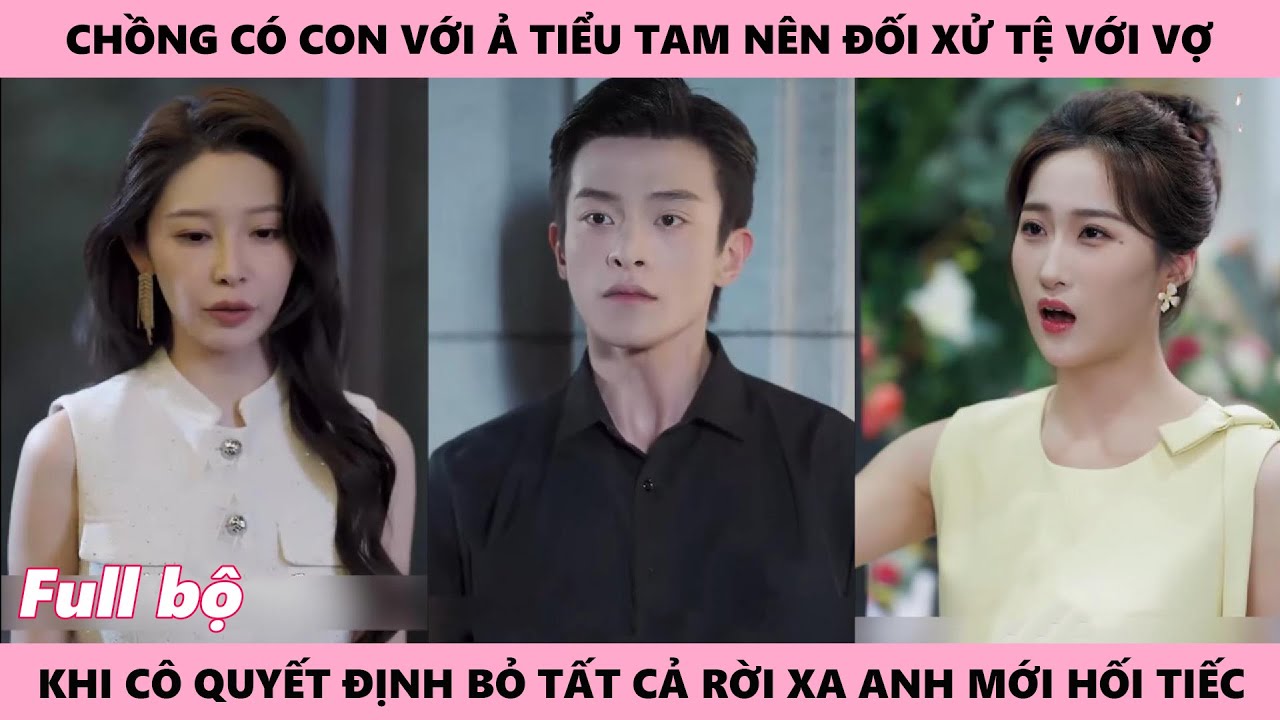 Ckồng Hối Tiếc Vì Đã Có Con Với Tiểu Tam 3 Tháng Để Rồi Cô Vợ Phải Nói Ra Lời Chia Tay