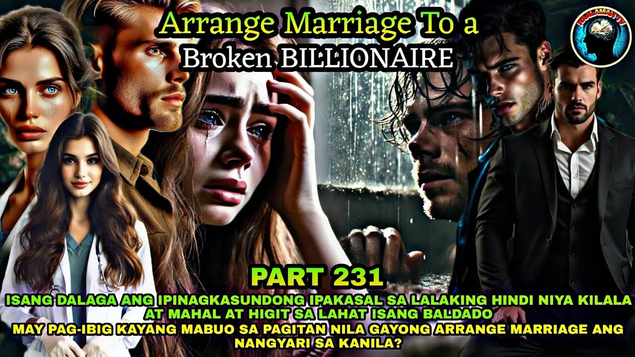 PART 231: ARRANGE MARRIAGE TO A BROKEN BILLIONAIRE