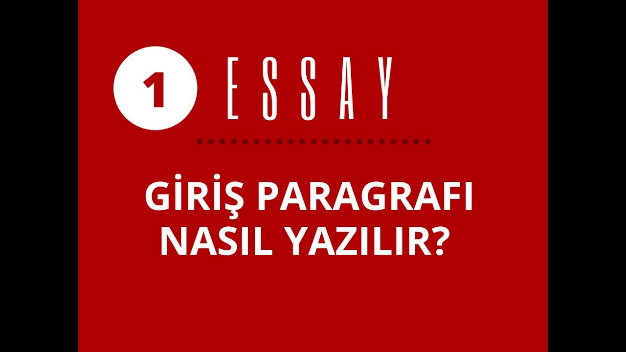1 - ESSAY NASIL YAZILIR? GİRİŞ PARAGRAFI (INTRODUCTION PARAGRAPH)