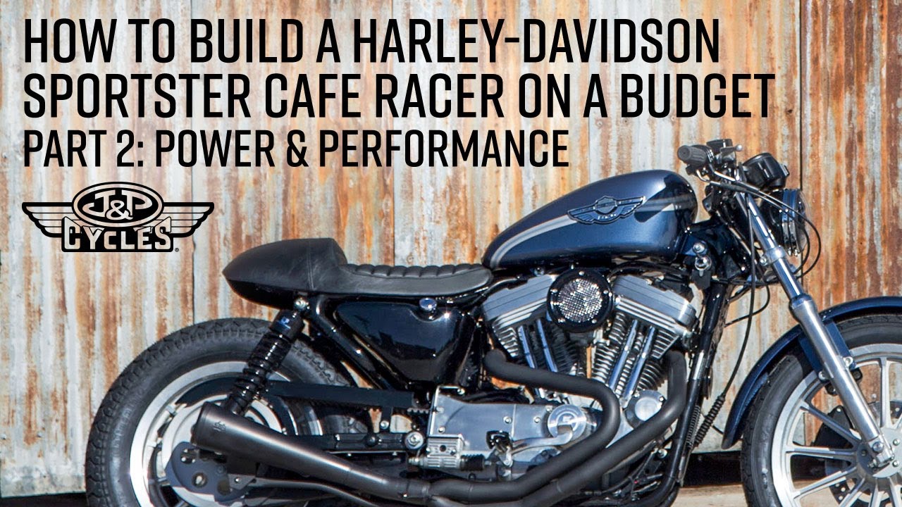 How to Build a Harley-Davidson Sportster Cafe Racer on a Budget- Part 2 Power and Performance