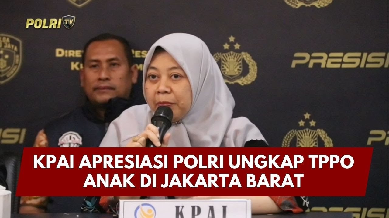 PRESISI UPDATE: KPAI APRESIASI POLRI UNGKAP TPPO ANAK DI JAKARTA BARAT 06/02/26 (21.00)