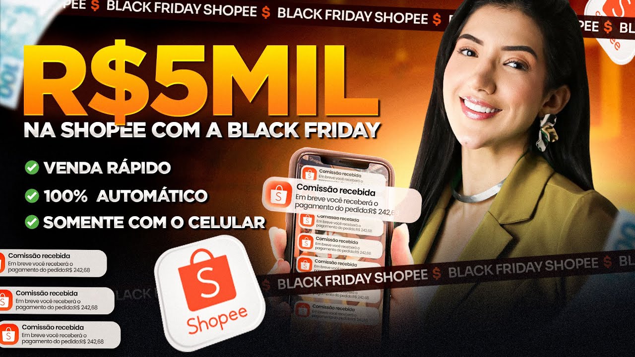 SELE&Ccedil;&Atilde;O SHOPEE - DO  ZERO AOS 5 MIL POR M&Ecirc;S NA SHOPEE COM A BLACK FRIDAY