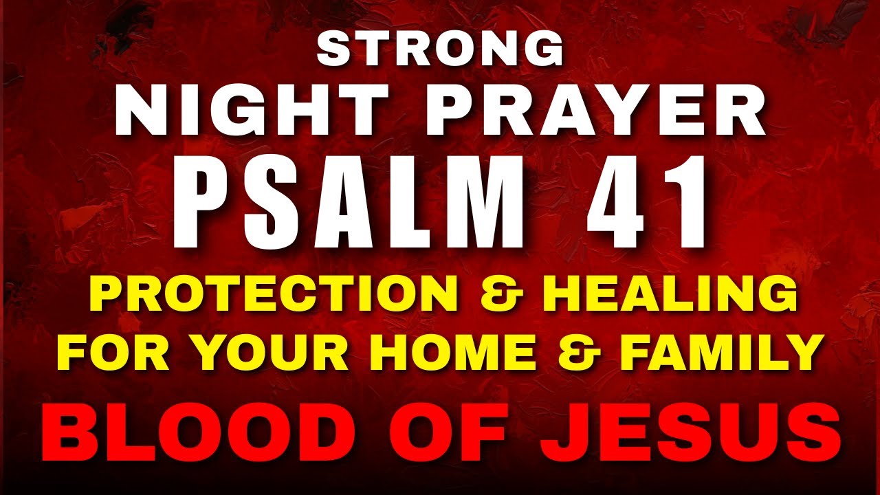 Psalm 41 Powerful Night Prayer for Protection Over Home, Family & Blood of Jesus Covering